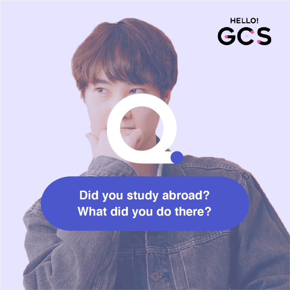 Q. Did you study abroad? What did you do there?