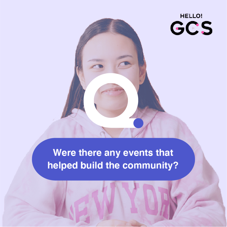 Q. Were there any events that helped build the community?